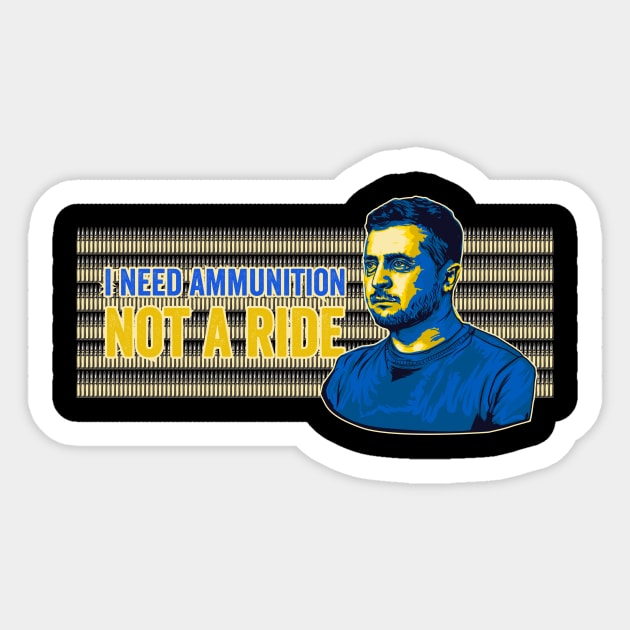 Zelenskyy: I need ammunition, not a ride Sticker by ComPix